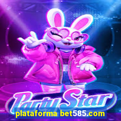 plataforma bet585.com